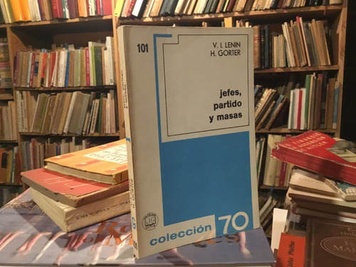 Lenin - Gorter - Jefes, Partido Y Masas. Clases Revolución