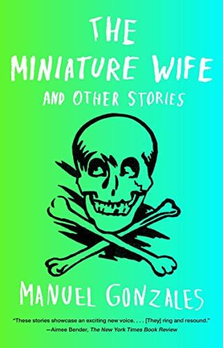 The Miniature Wife: And Other Stories, De Gonzales, Manuel. Editorial Riverhead Books, Tapa Blanda En Inglés