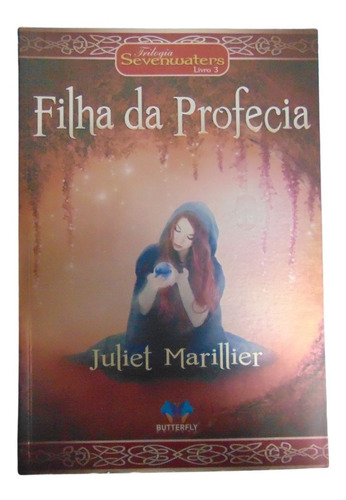 Filha Da Profecia  Trilogia Sevenwaters Livro 3