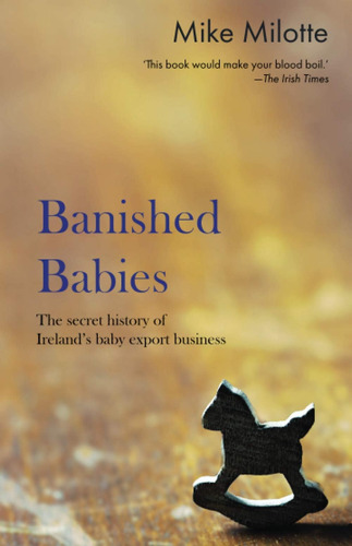 Bebés Desterrados: La Historia Secreta Del Negocio De De De