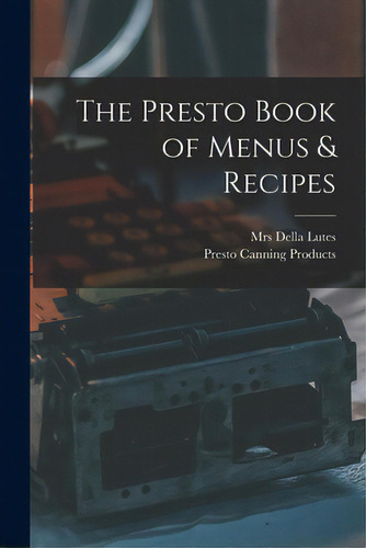 The Presto Book Of Menus & Recipes, De Lutes, Della (thompson). Editorial Hassell Street Pr, Tapa Blanda En Inglés