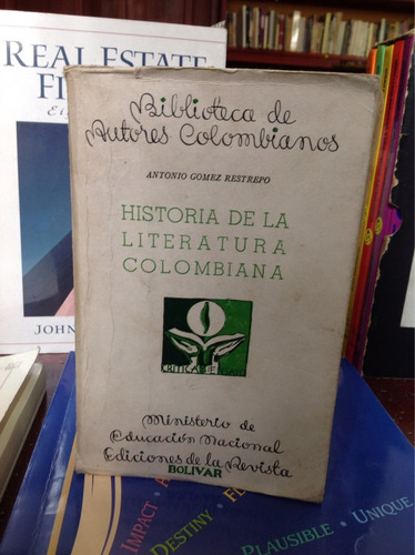 Historia De La Literatura Colombiana -antonio Gómez Restrepo