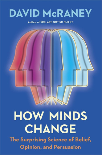 Libro How Minds Change The Surprising Science Of Belief