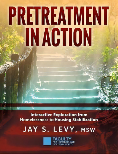 Pretreatment In Action : Interactive Exploration From Homelessness To Housing Stabilization, De Jay S. Levy. Editorial Loving Healing Press, Tapa Blanda En Inglés