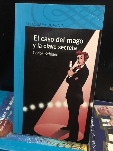 El Caso Del Mago U La Clave Secreta - Carlos Schlaenalf