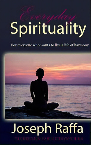 Everyday Spirituality, De Raffa-mulligan, Teena. Editorial Lightning Source Inc, Tapa Blanda En Inglés