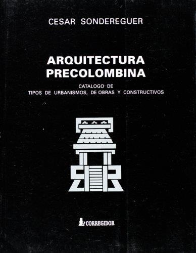 Arquitectura Precolombina. Catalogo De Tipo De Urbanismos