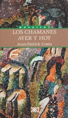 Chamanes Ayer Y Hoy (mosaico) - Costa Jean Patrick (papel)