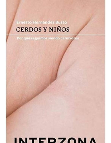Libro - Cerdos Y Niños - Ernesto Hernandez Busto