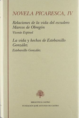 Relaciones De La Vida Del Escudero Marcos De Obregãâ³n ; La Vida Y Hechos De Estebanillo Gonzãâ..., De Espinel, Vicente. Editorial Fundación José Antonio De Castro En Español