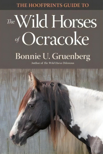 The Hoofprints Guide To The Wild Horses Of Ocracoke Island, Nc, De Bonnie U Gruenberg. Editorial Quagga Press, Tapa Blanda En Inglés