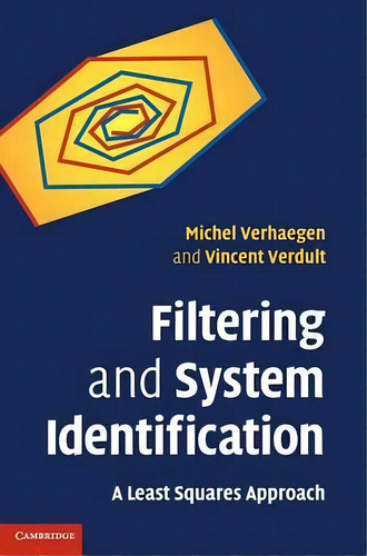 Filtering And System Identification : A Least Squares Approach, De Michel Verhaegen., Vol. 1. Editorial Cambridge University Press, Tapa Dura En Inglés