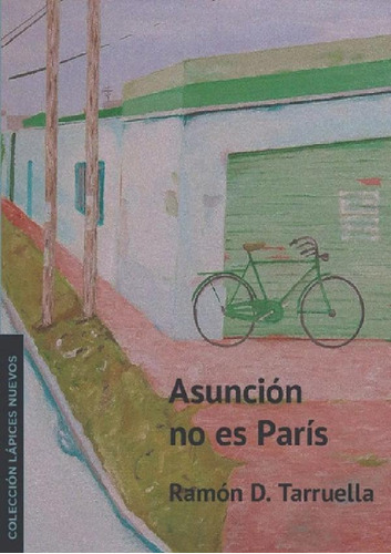 Libro - Asuncion No Es Paris Ramon Tarruella Lapices Ed Ste