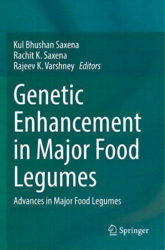 Genetic Enhancement In Major Food Legumes : Advances In Major Food Legumes, De Kul Bhushan Saxena., Vol. 1. Editorial Springer Nature Switzerland Ag, Tapa Blanda En Inglés