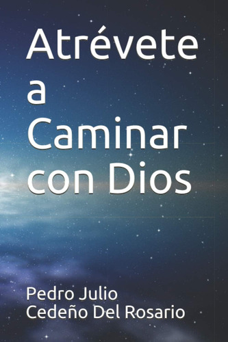 Libro: Atrevete A Caminar Con Dios (spanish Edition)