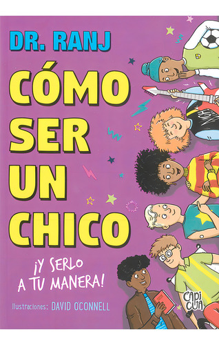 Cómo Ser Un Chico: , De Dr. Ranj., Vol. 1. Editorial Capicua, Tapa Pasta Blanda, Edición 1 En Español, 2024