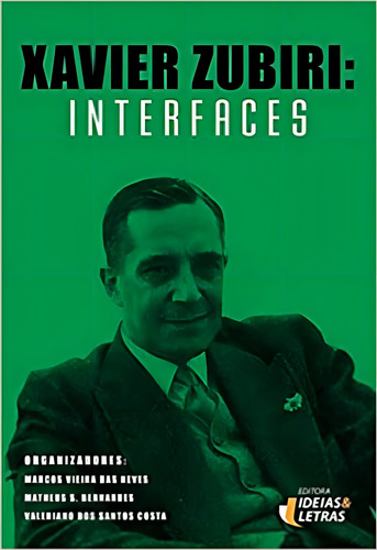 Xavier Zubiri, De Marcos Vieira Dos Neves, Matheus S. Bernardes, Valeriano Dos Santos Costa., Vol. 1. Editorial Ideias E Letras, Capa Mole Em Português