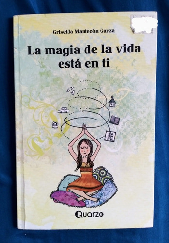 Libro La Magia De La Vida Está En Ti, Griselda Mantecón (Usado)