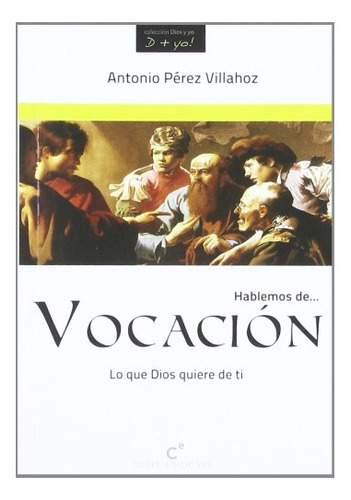 Vocacion Lo Que Dios Quiere De Ti - Perez Villahoz Antonio