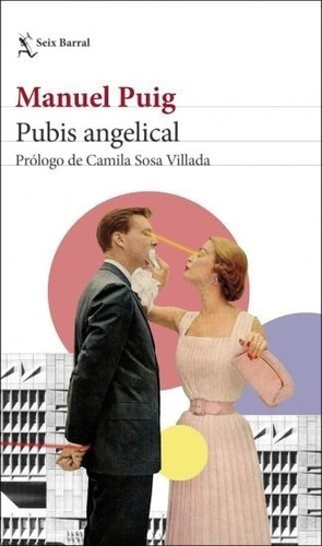 Pubis Angelical - Manuel Puig - Prologo De Camila Sosa Villa
