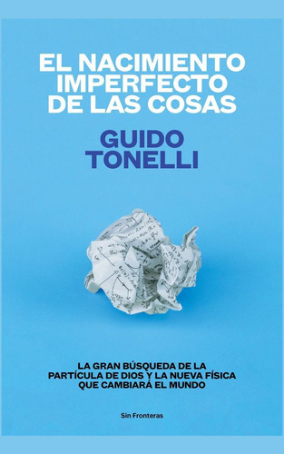 El nacimiento imperfecto de las cosas, de Tonelli, Guido. Editorial Lince, tapa blanda en español, 2017