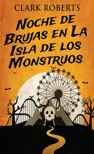 Noche De Brujas En La Isla De Los Monstruos (spanish Editi 