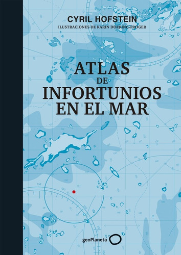 Atlas De Infortunios En El Mar, De Hofstein, Cyril. Editorial Geoplaneta, Tapa Dura En Español