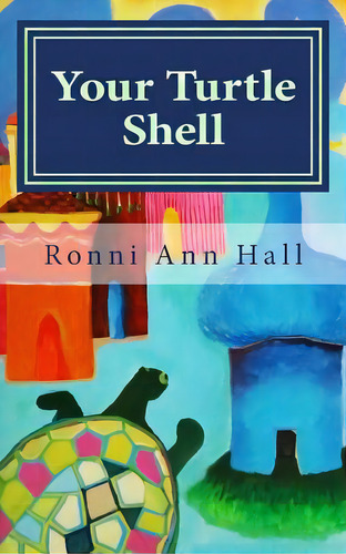 Your Turtle Shell: 50 Tips For A Stronger Sensitive, De Hall, Ronni Ann. Editorial Createspace, Tapa Blanda En Inglés
