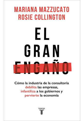 Libro El Gran Engaño - Mariana Mazzucato; Rosie Collington - Taurus