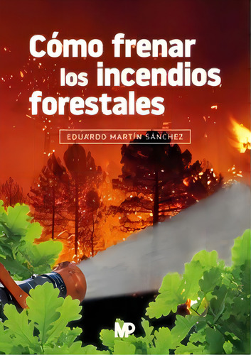 Como Frenar Los Incendios Forestales, De Martin Sanchez,eduardo. Editorial Ediciones Mundi-prensa En Español