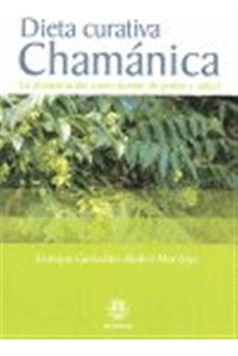 Dieta Curativa Chamanica - Gonzalez Rubio Montoya,enrique