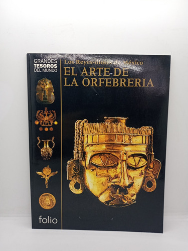 Los Reyes Dioses De México - El Arte De La Orfebrería 