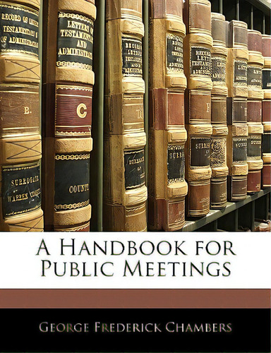 A Handbook For Public Meetings, De Chambers, George Frederick., Vol. 1. Editorial Nabu Pr, Tapa Blanda En Inglés
