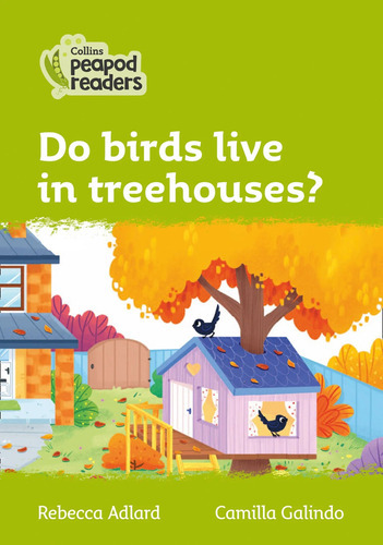 Do Birds Live In Treehouses? Level 2 - Collins Peapod Read 