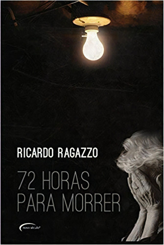 72 Horas Para Morrer, De Ricardo Ragazzo. Editora Novo Século Em Português