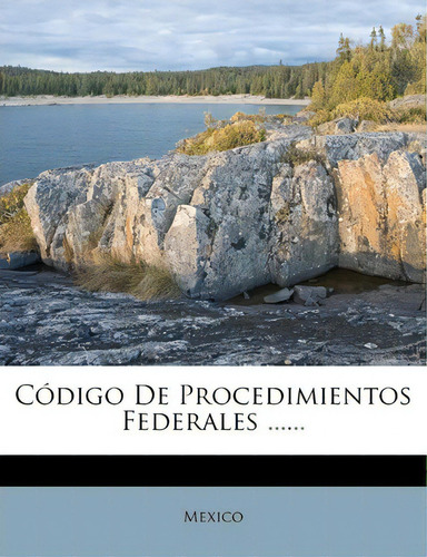 Codigo De Procedimientos Federales ......, De Mexico. Editorial Nabu Press, Tapa Blanda En Español