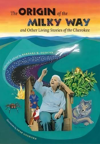 The Origin Of The Milky Way And Other Living Stories Of The Cherokee, De Barbara R. Duncan. Editorial University North Carolina Press, Tapa Blanda En Inglés