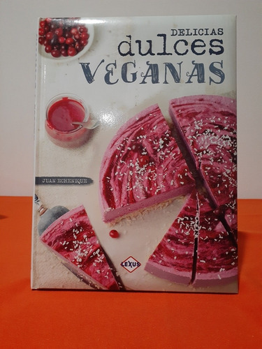 Libro De Cocina.  Dulces Veganos - Juan Echeñique.