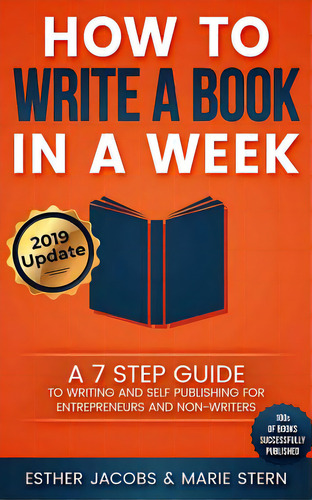 How To Write A Book In A Week: A 7 Step Guide To Writing And Self Publishing For Entrepreneurs An..., De Jacobs, Esther. Editorial Createspace, Tapa Blanda En Inglés