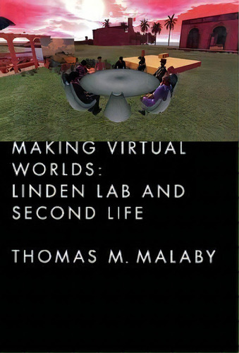 Making Virtual Worlds : Linden Lab And Second Life, De Thomas Malaby. Editorial Cornell University Press, Tapa Dura En Inglés, 2009