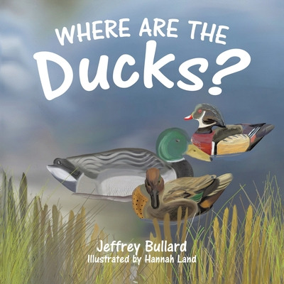 Libro Where Are The Ducks? - Bullard, Jeffrey