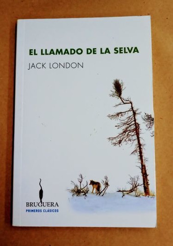 El Llamado De La Selva - Jack London - Bruguera