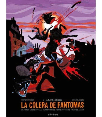 La Colera De Fantomas 03 A Tumba Abierta (ultimo Tomo) - Oli