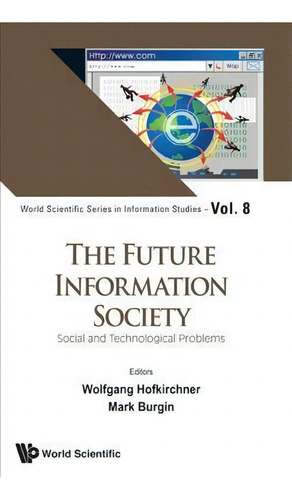 Future Information Society, The: Social And Technological Problems, De Mark Burgin. Editorial World Scientific Publishing Co Pte Ltd, Tapa Dura En Inglés