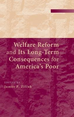 Welfare Reform And Its Long-term Consequences For America...