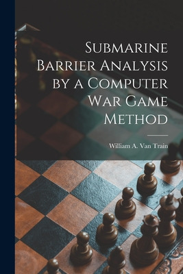 Libro Submarine Barrier Analysis By A Computer War Game M...