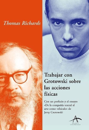 Trabajar Con Grotowski Sobre Las Acciones Fisicas, De Thomas Richards. Editorial Alba En Español