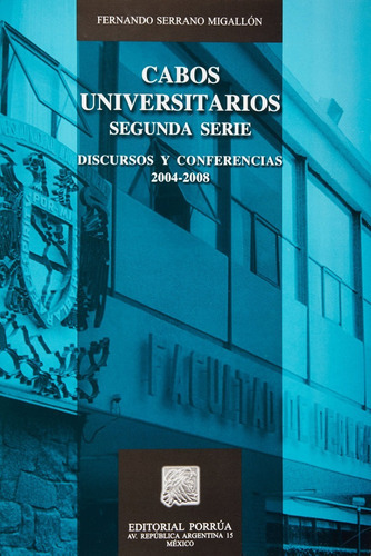 Cabos Universitarios, De Serrano Migallón, Fernando. Editorial Porrúa México, Tapa Blanda, Edición 1, 2009 En Español, 2009