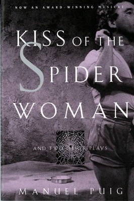 Kiss Of The Spider Woman And Two Other Plays - Manuel Puig