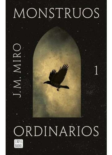Monstruos Ordinarios, De Miro, J.m.. Editorial Crossbooks Chile, Tapa Blanda, Edición 1 En Español, 2022